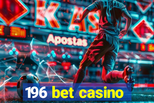 196 bet casino